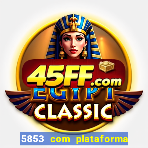 5853 com plataforma de jogos